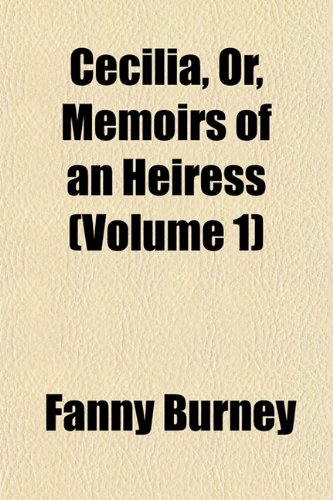 Cecilia (Volume 1); Or, Memoirs of an Heiress (9781150950964) by Burney, Fanny