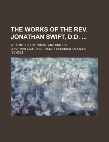 The Works of the REV. Jonathan Swift, D.D. (Volume 2); With Notes, Historical and Critical (9781150952722) by Swift, Jonathan