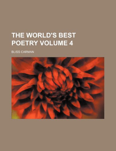 The world's best poetry Volume 4 (9781150952999) by Carman, Bliss