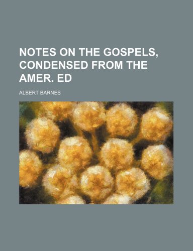 Notes on the Gospels, Condensed from the Amer. Ed (9781150956256) by Barnes, Albert