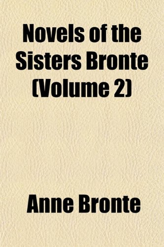 Novels of the Sisters Bronte Volume 2; Jane Eyre, by Charlotte Bronte (9781150956904) by Bront, Anne; Bronte, Charlotte