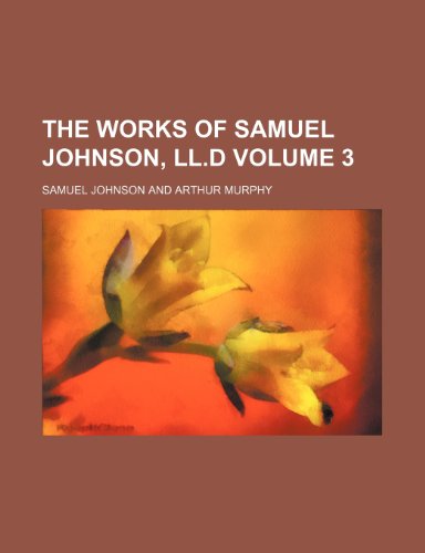 The works of Samuel Johnson, LL.D Volume 3 (9781150957512) by Samuel Johnson