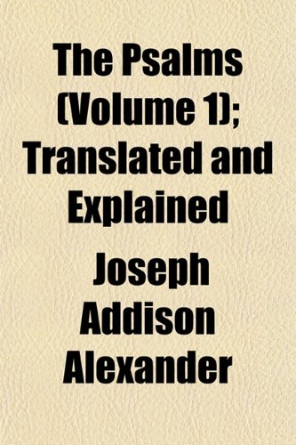 9781150959776: The Psalms (Volume 1); Translated and Explained