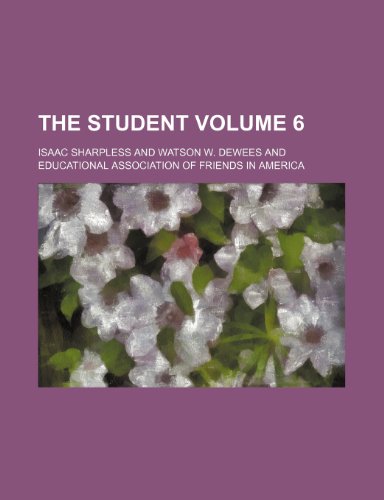 The Student Volume 6 (9781150959813) by Sharpless, Isaac