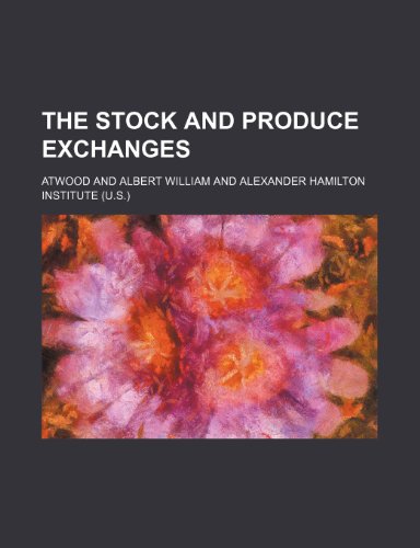 The Stock and Produce Exchanges (9781150960192) by Atwood