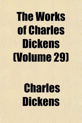 The Works of Charles Dickens (Volume 29) (9781150961014) by Dickens, Charles