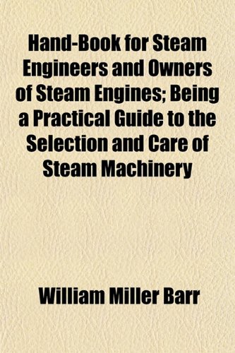 9781150962318: Hand-Book for Steam Engineers and Owners of Steam Engines; Being a Practical Guide to the Selection and Care of Steam Machinery