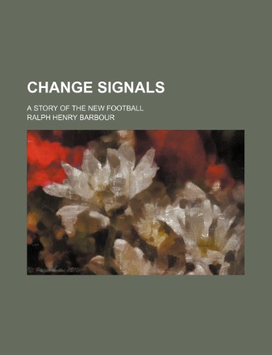 Change signals; a story of the new football (9781150963094) by Barbour, Ralph Henry