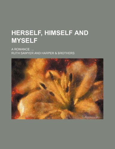 Herself, himself and myself; a romance. (9781150963346) by Sawyer, Ruth