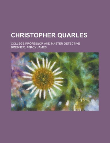 9781150963872: Christopher Quarles; College Professor and Master Detective