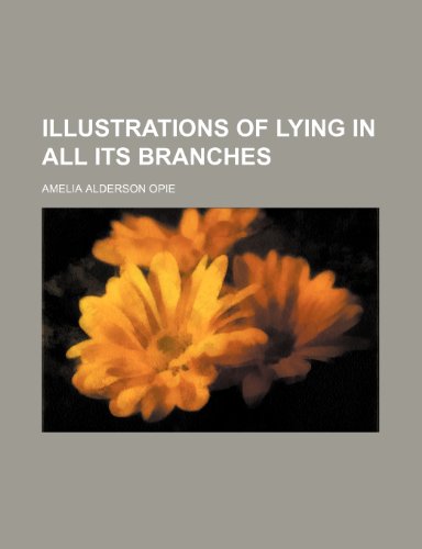 Illustrations of lying in all its branches (9781150964435) by Opie, Amelia Alderson