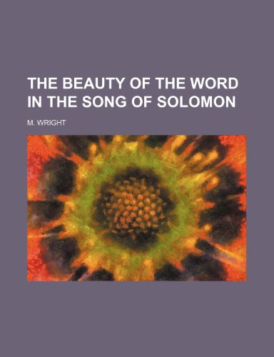 The Beauty of the Word in the Song of Solomon (9781150966514) by Wright, M.