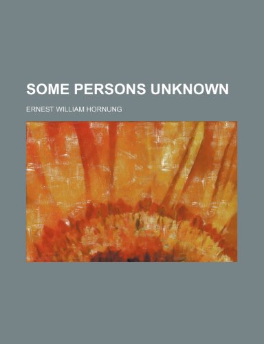 Some Persons Unknown (9781150966859) by Hornung, Ernest William