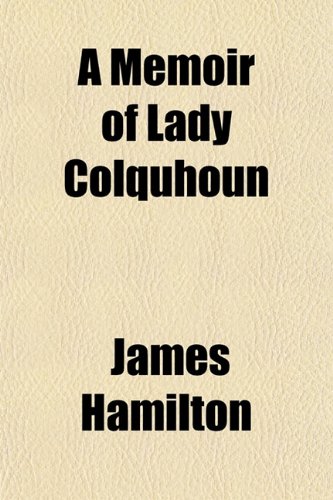 A Memoir of Lady Colquhoun (9781150968389) by Hamilton, James