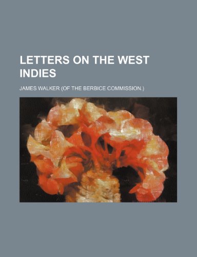 Letters on the West Indies (9781150970719) by Walker, James