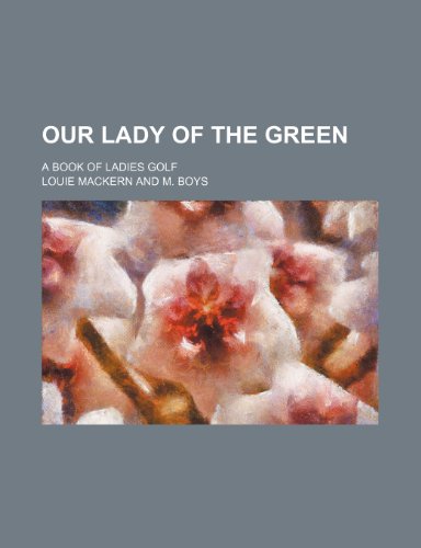 9781150971907: Our Lady of the Green; A Book of Ladies Golf