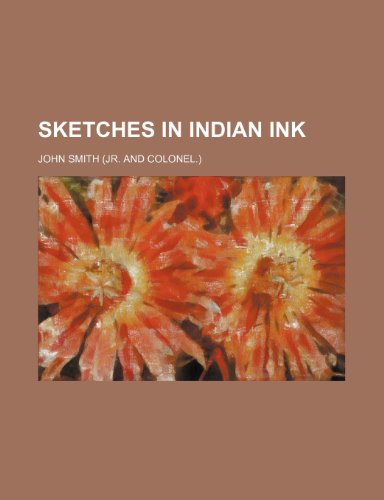 Sketches in Indian Ink (9781150972171) by Smith, John