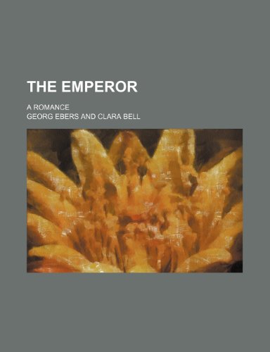 The Emperor (Volume 1); A Romance (9781150973901) by Ebers, Georg