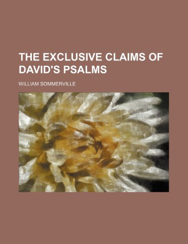 The Exclusive Claims of David's Psalms (9781150974168) by Sommerville, William