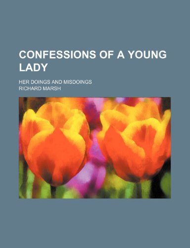Confessions of a Young Lady; Her Doings and Misdoings (9781150979149) by Marsh, Richard