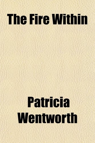 The Fire Within (9781150982125) by Wentworth, Patricia