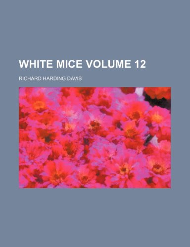 White mice Volume 12 (9781150982781) by Davis, Richard Harding