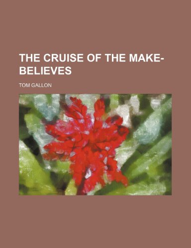 The Cruise of the Make-Believes (9781150982910) by Gallon, Tom