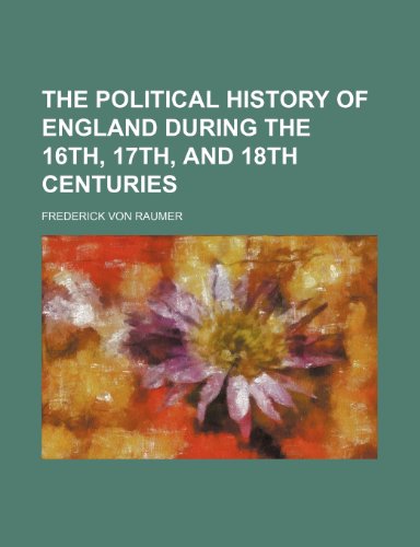 9781150984297: the political history of england during the 16th, 17th, and 18th centuries