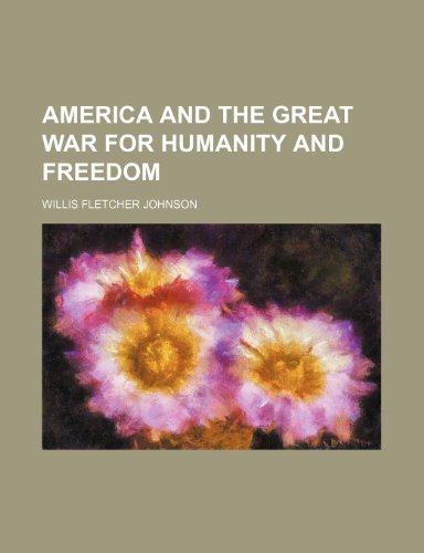 9781150994418: America and the great war for humanity and freedom