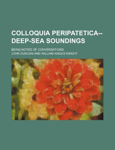 9781150995828: Colloquia Peripatetica-- Deep-Sea Soundings; Being Notes of Conversations