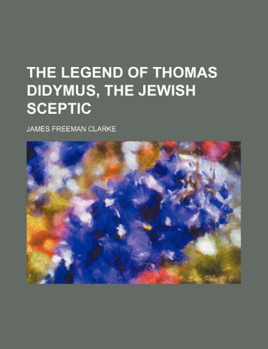 The Legend of Thomas Didymus, the Jewish Sceptic (9781151000217) by Clarke, James Freeman