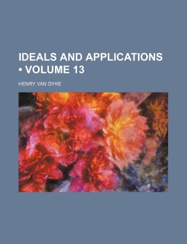Principles and applications - Volume 13 (9781151000316) by Van Dyke, Henry