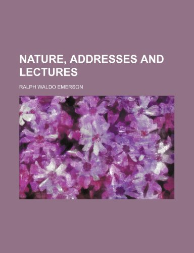 Nature, Addresses and Lectures (9781151002808) by Ralph Waldo Emerson