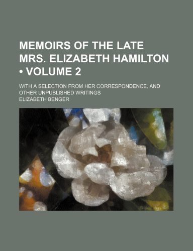 9781151002907: Memoirs of the Late Mrs. Elizabeth Hamilton (Volume 2); With a Selection From Her Correspondence, and Other Unpublished Writings