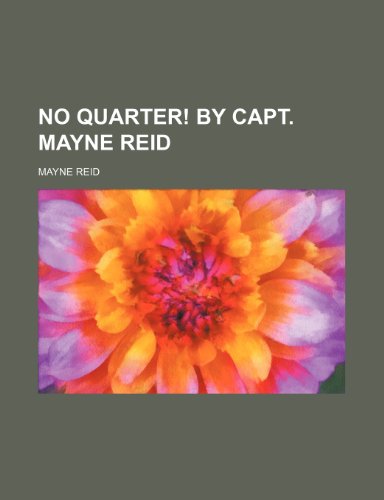 No quarter! By Capt. Mayne Reid (9781151003485) by Reid, Mayne