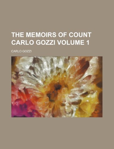 The Memoirs of Count Carlo Gozzi Volume 1 (9781151007278) by General Books,Unknown Author,Carlo Gozzi,General Books