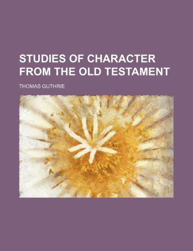 Studies of Character From the Old Testament (9781151007346) by Guthrie, Thomas