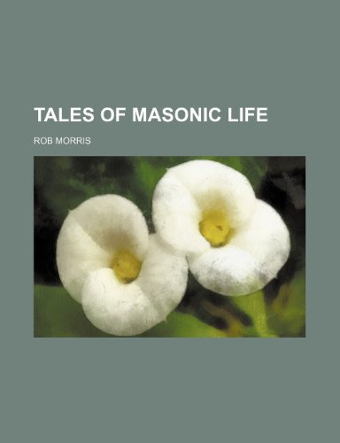 Tales of Masonic Life (9781151008077) by Morris, Rob