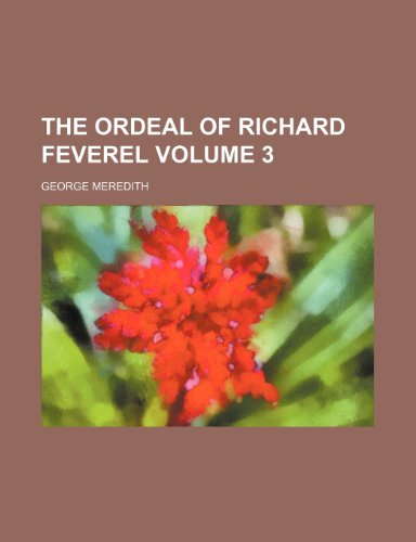 9781151009975: The ordeal of Richard Feverel Volume 3