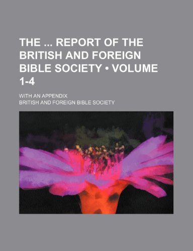 Report of the British and Foreign Bible Society Volume 1-4 (9781151010988) by British And Foreign Bible Society,British & Foreign Bible Society