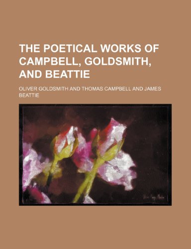 The Poetical Works of Campbell, Goldsmith, and Beattie (9781151011435) by Goldsmith, Oliver