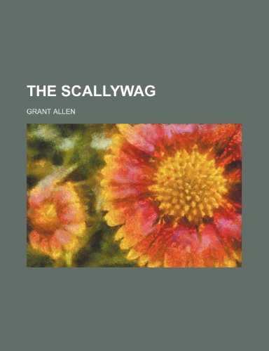 The scallywag Volume 1 (9781151014870) by Allen, Grant