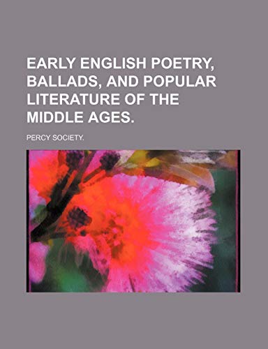 Early English Poetry, Ballads, and Popular Literature of the Middle Ages. (9781151019486) by Society., Percy
