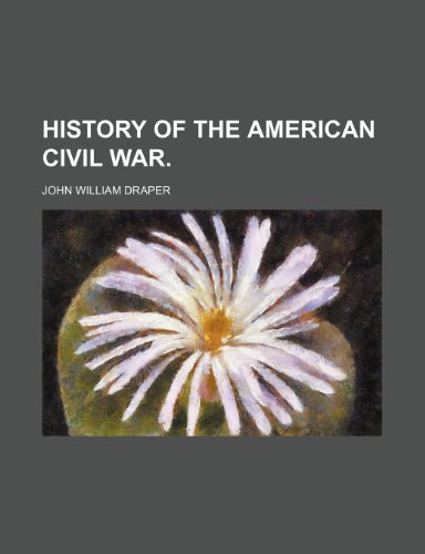 History of the American Civil War. (9781151020741) by Draper, John William