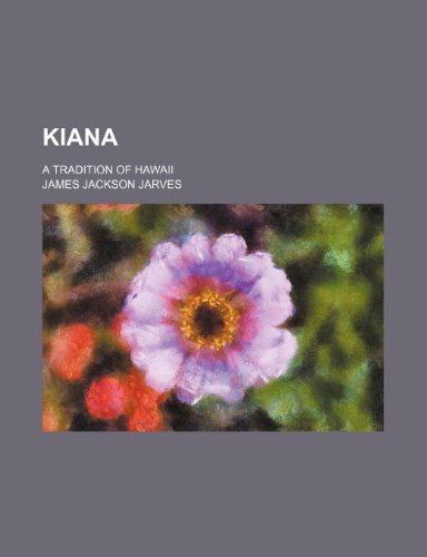 Kiana; A Tradition of Hawaii (9781151023834) by Jarves, James Jackson
