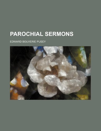 Parochial Sermons (Volume 2) (9781151032232) by Pusey, Edward Bouverie