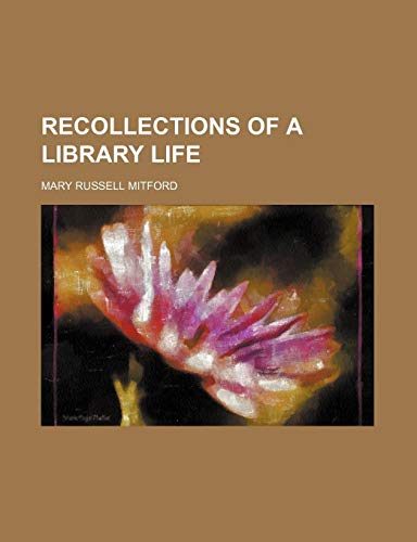 Recollections of a Library Life (9781151033970) by Mitford, Mary Russell