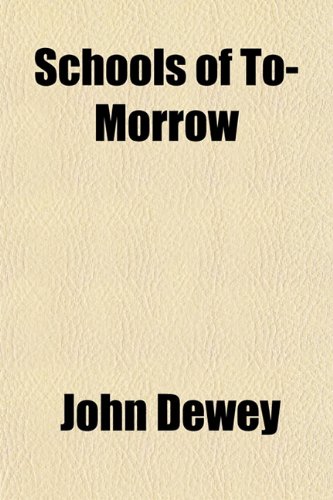 Schools of To-Morrow (9781151036261) by Dewey, John
