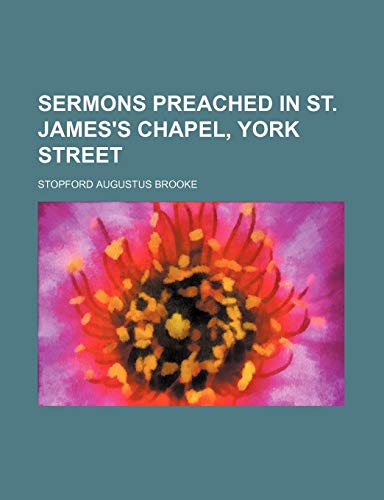Sermons preached in St. James's chapel, York street (9781151037794) by Brooke, Stopford Augustus