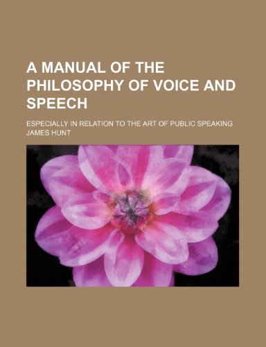 A manual of the philosophy of voice and speech; especially in relation to the art of public speaking (9781151043474) by Hunt, James